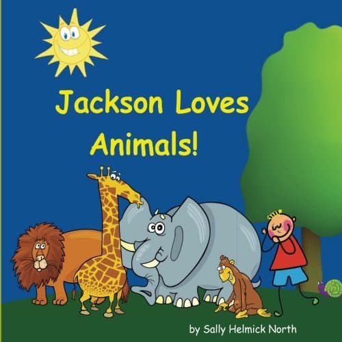 Jackson Loves Animals (Personalized books, personalized gifts, Birthday gifts for kids) Paperback – June 4, 2017