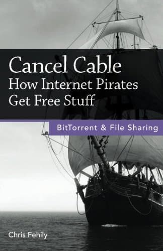 Cancel Cable: How Internet Pirates Get Free Stuff