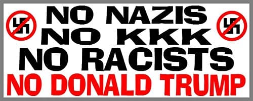NO NAZIS - NO KKK - NO RACISTS - NO TRUMP"Super Sized" Sticker