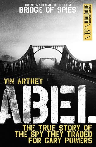 Abel: The True Story of the Spy They Traded for Gary Powers (Dialogue Espionage Classics)