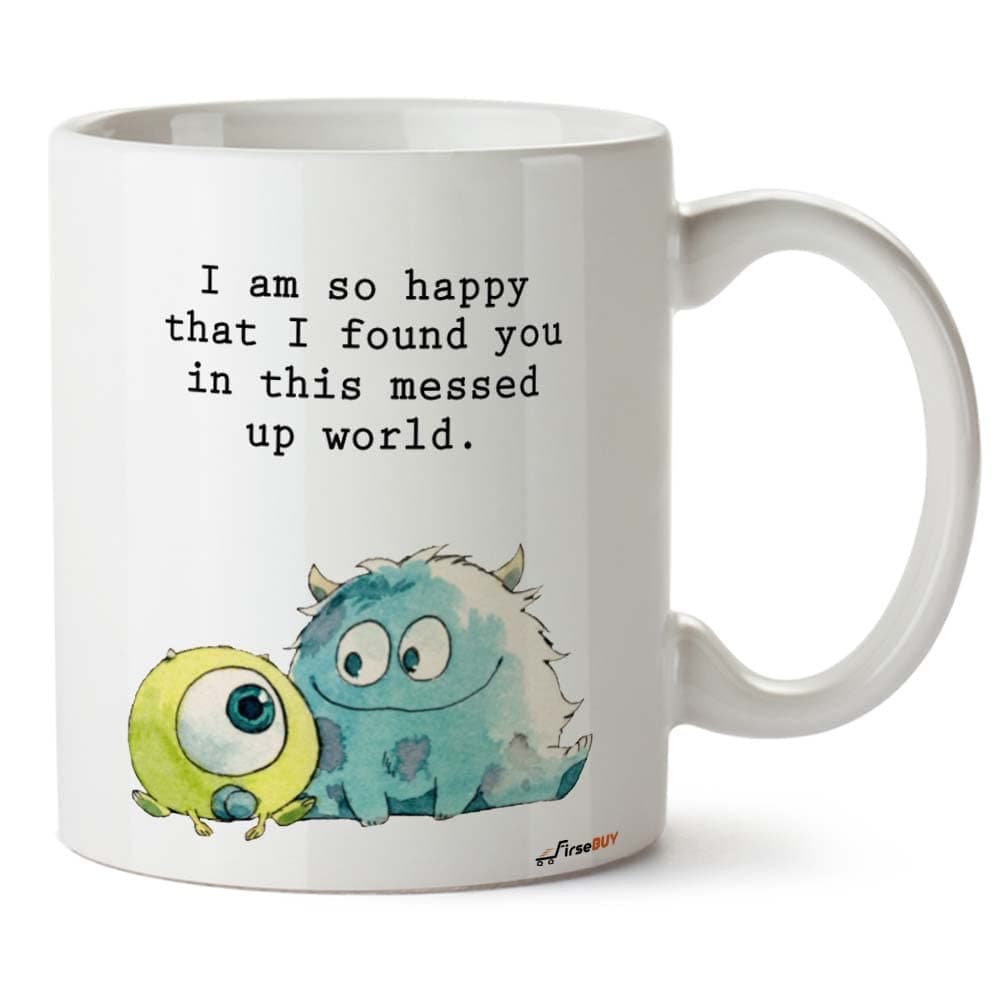 Funny Friends Mug - I Am So Happy That I Found You in This Messed Up World Quotes Printed Ceramic Coffee Mug Gift for Women, Men (11 Oz, White), 325 ml