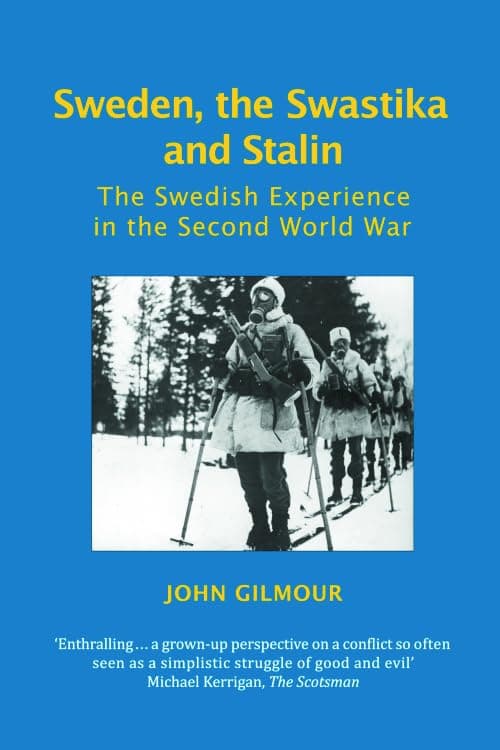 Sweden, the Swastika and Stalin: The Swedish Experience in the Second World War (Societies at War)