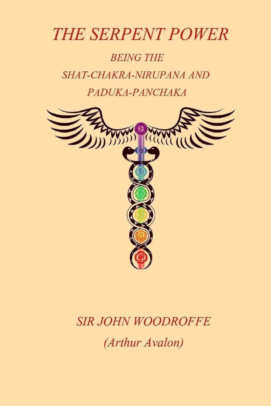 The Sepent Power: Being The SHAT-CHAKRA-NIRUPANA and PADUKA-PANCHAKA Paperback – September 12, 2017