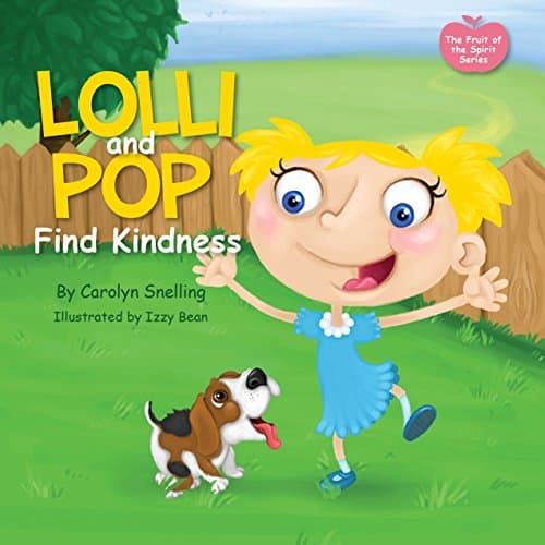 Lolli and Pop Find Kindness: The Fruit of the Spirit Series Paperback – January 1, 2016