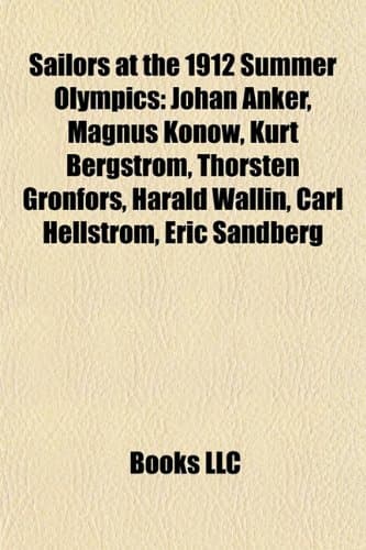 Sailors at the 1912 Summer Olympics: Johan Anker, Magnus Konow, Kurt Bergstrom, Thorsten Gronfors, Harald Wallin, Carl Hellstrom, Eric Sandberg