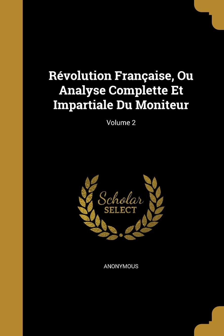Révolution Française, Ou Analyse Complette Et Impa