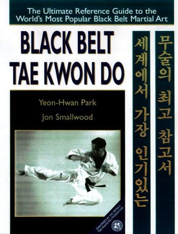 Black Belt Tae Kwon Do: The Ultimate Reference Guide to the World's Most Popular Black Belt Martial Art