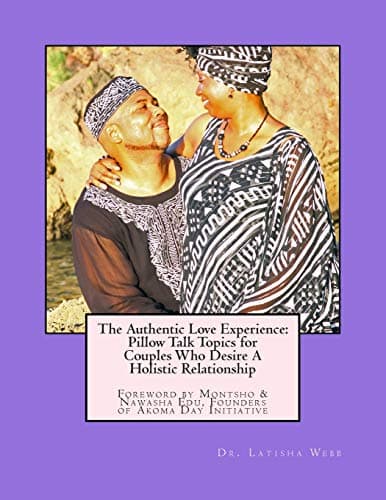 The Authentic Love Experience: Pillow Talk Topics for Couples Who Desire A Holistic Relationship Paperback – May 1, 2014