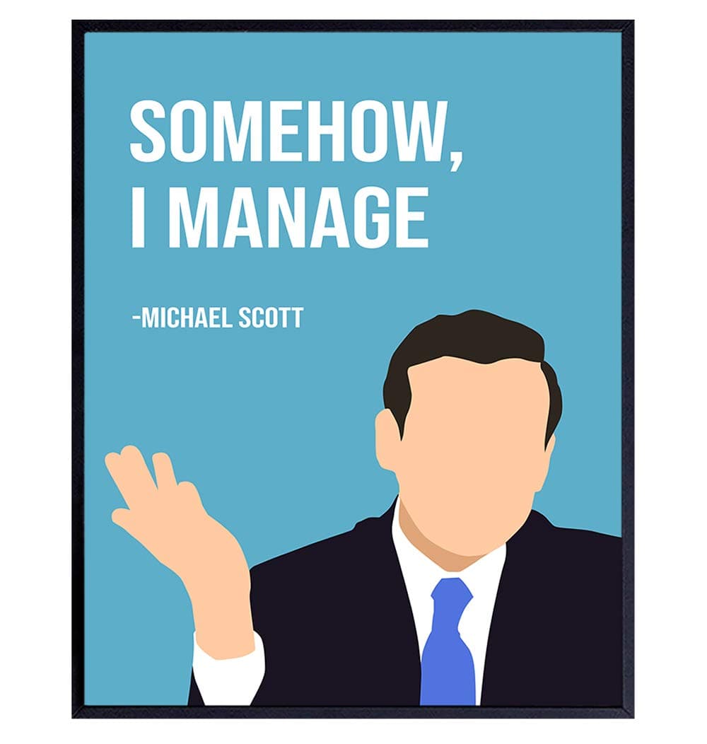 Somehow I Manage Michael Scott Poster - The Office Decor - The Office Merch, Merchandise - The Office Wall Art Decor - The Office Gifts - Boss Gifts for Women, Men - 8x10 Picture Print