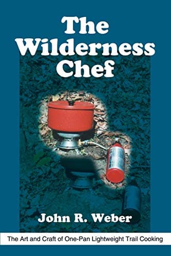 The Wilderness Chef: The Art and Craft of One-Pan Lightweight Trail Cooking Paperback – March 3, 2002