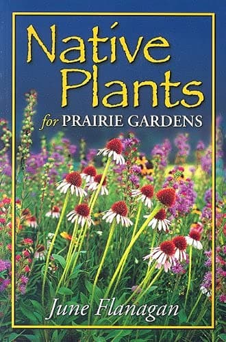 Native Plants for Prairie Gardens (Prairie Gardener) Paperback – Illustrated, January 31, 2005