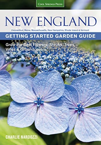 Charlie NardozziNew England Getting Started Garden Guide: Grow the Best Flowers, Shrubs, Trees, Vines & Groundcovers - Connecticut, Maine, Massachusetts, New Hampshire, Rhode Island, Vermont (Garden Guides)