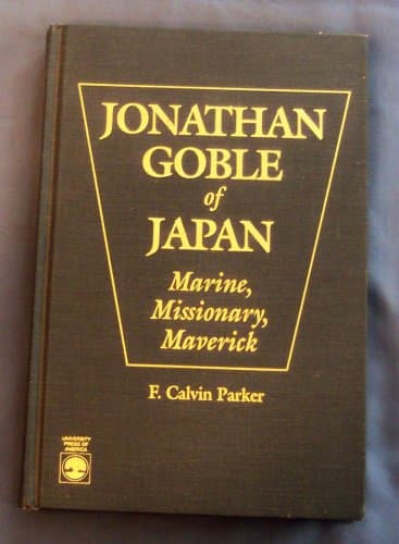 Jonathan Goble of Japan: Marine, Missionary, Maver