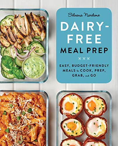 Dairy Free Meal Prep: Easy, Budget-Friendly Meals to Cook, Prep, Grab, and Go Kindle Edition