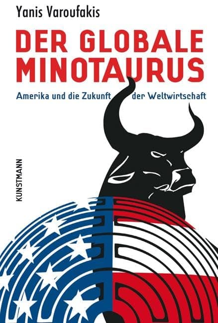 Kunstmann Antje GmbH Der globale Minotaurus: Amerika und die Zukunft der Weltwirtschaft