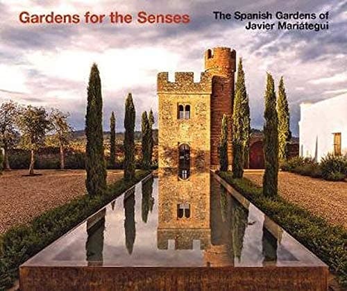 The Spanish Gardens of Javier Mariátegui: Gardens for the Senses
