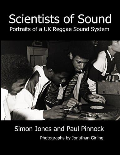 Scientists of Sound: Portraits of a UK Reggae Sound System