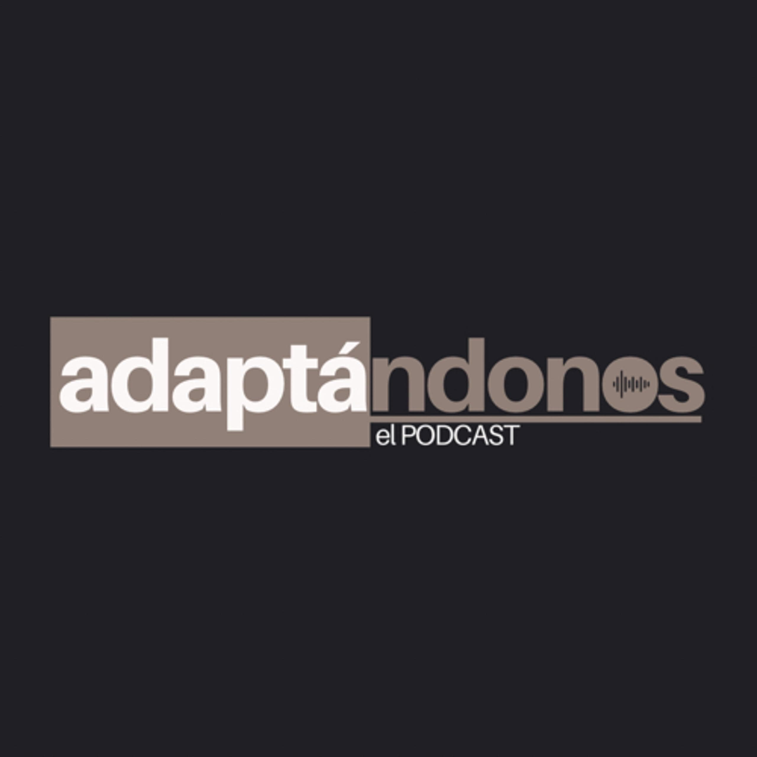 Adaptándonos el Podcast