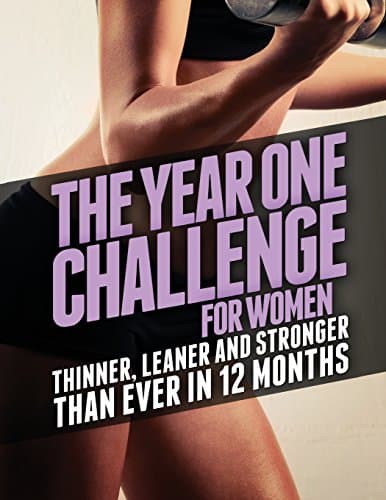 The Year 1 Challenge for Women: Thinner, Leaner, and Stronger Than Ever in 12 Months (Build Muscle, Get Lean, Stay Healthy Series) Paperback – February 19, 2014