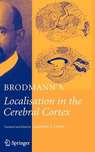 Brodmann's: Localisation in the Cerebral Cortex