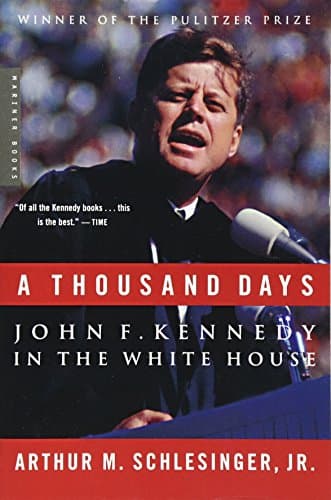 A Thousand Days: John F. Kennedy in the White House