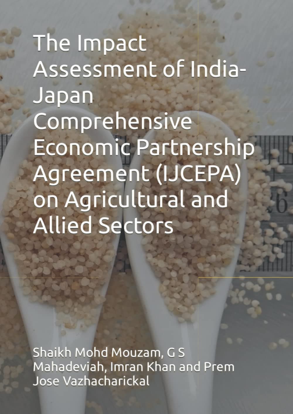 The Impact Assessment of India-Japan Comprehensive Economic Partnership Agreement (IJCEPA) on Agricultural and Allied Sectors Paperback – 26 May 2022
