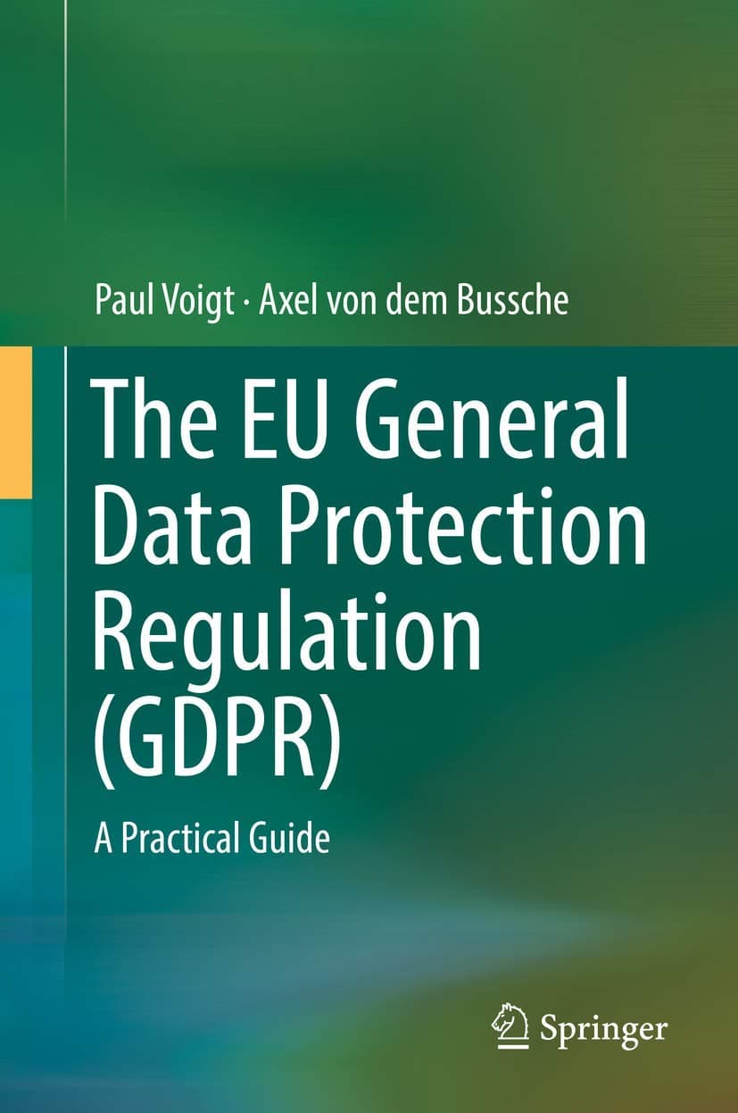 The EU General Data Protection Regulation (GDPR): A Practical Guide 1st ed. 2017 Edition