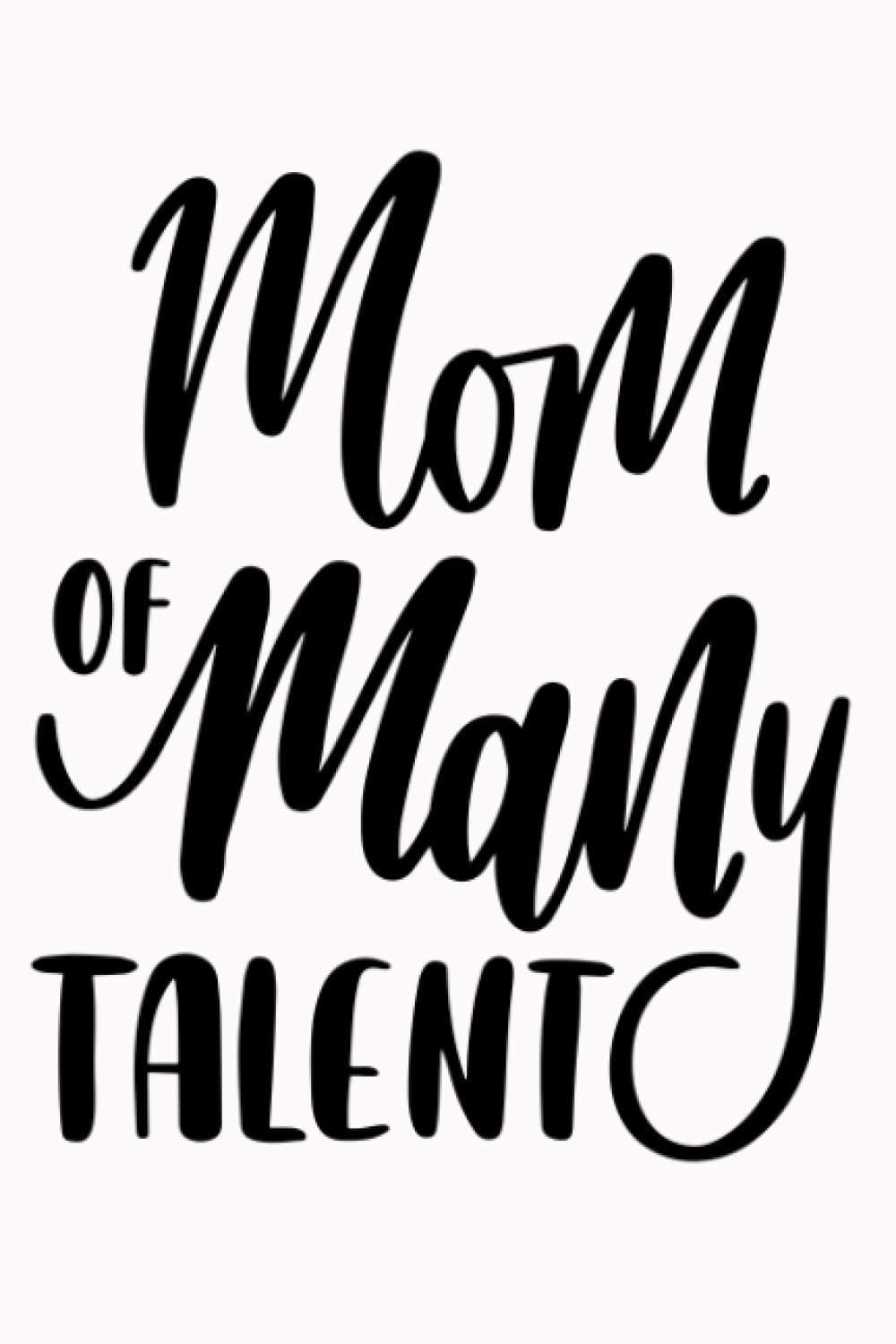 Mom of momy talent: Great Gift Notebook Mother’s Day For Women, Wife, Mother, Sister or Daughter, Gift Sister For Women’s day, Christmas, Birthday , ... - Size (6 x 9 inches) 120 Pages Lined Paper