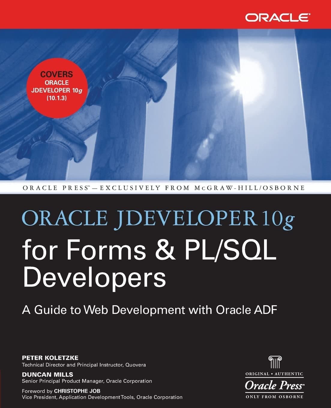 Oracle JDeveloper 10g for Forms & PL/SQL Developers: A Guide to Web Development with Oracle ADF (Oracle Press) 1st Edition