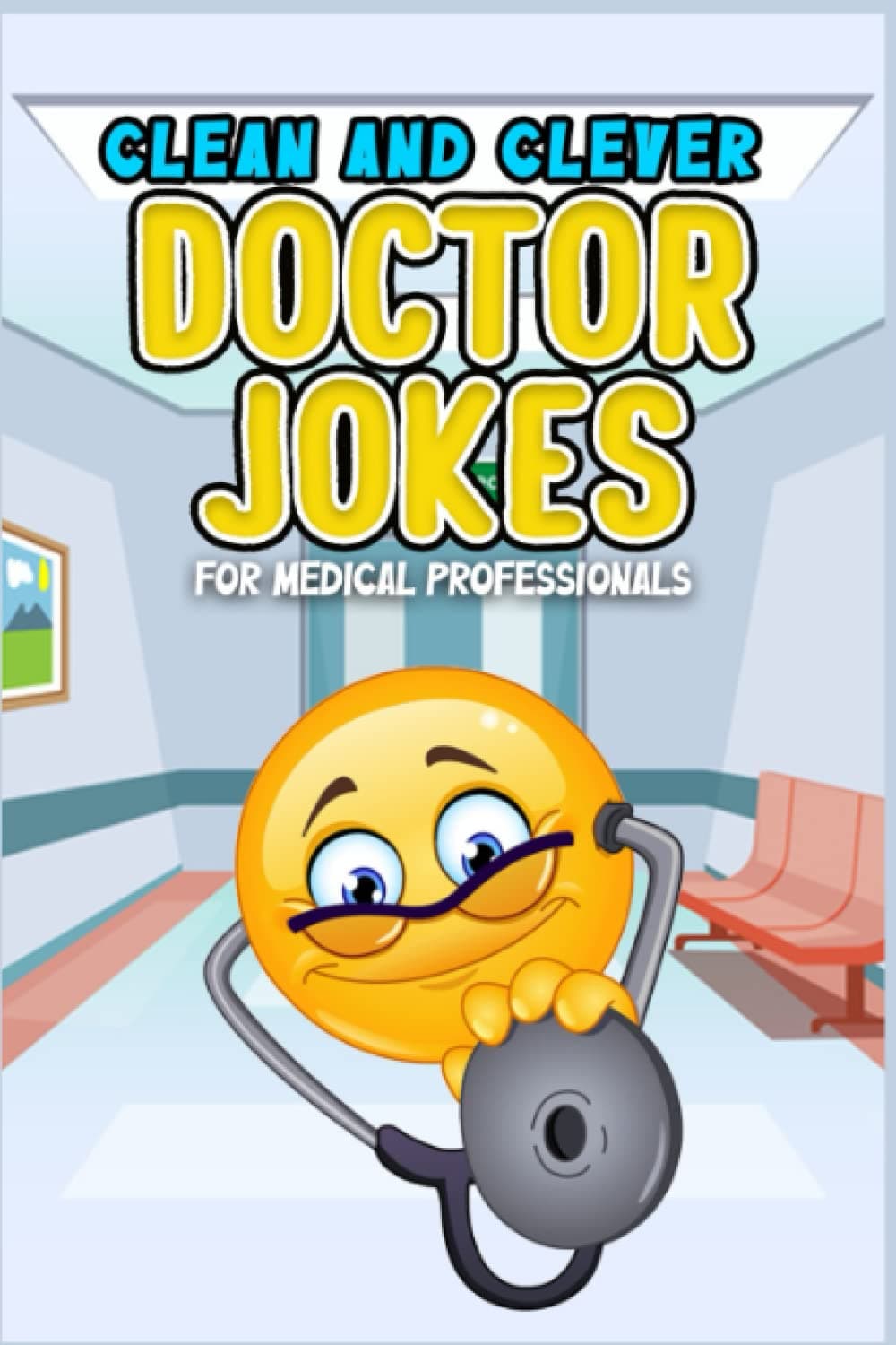 Doctor Jokes: Clean and Clever Doctor Jokes for Medical Professi Paperback – Big Book, 8 May 2023