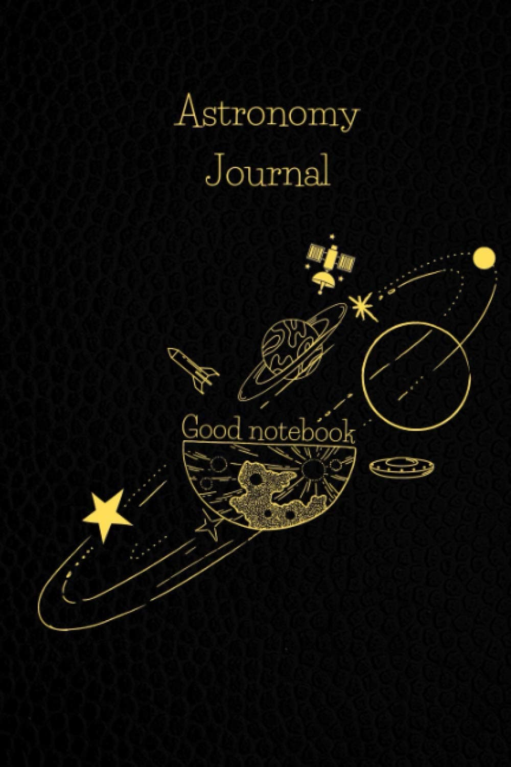 The Stargazer's Astronomy Journal - Solar System - Home Telescope Astronomical Notebook: Record Of The Night Sky Lunar Almanac (Astro Journal)