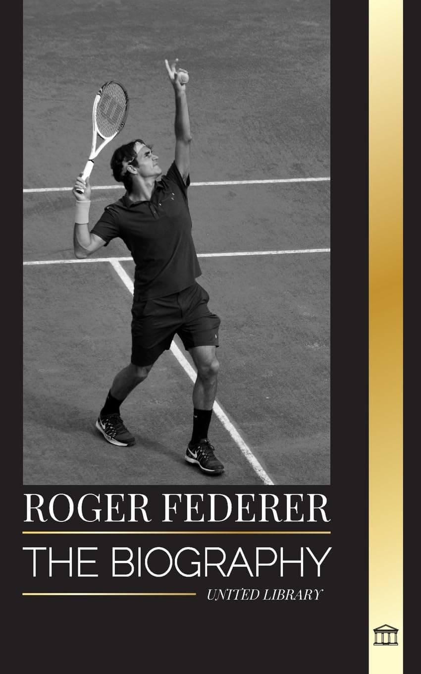 Roger Federer: The biography of a Swiss master tennis player who dominated the sport (Athletes)