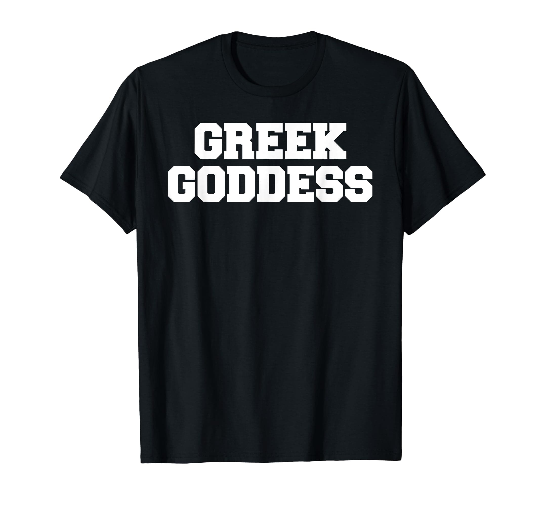 Greek Goddess Funny Fraternity College Frat Party Greek T-Shirt