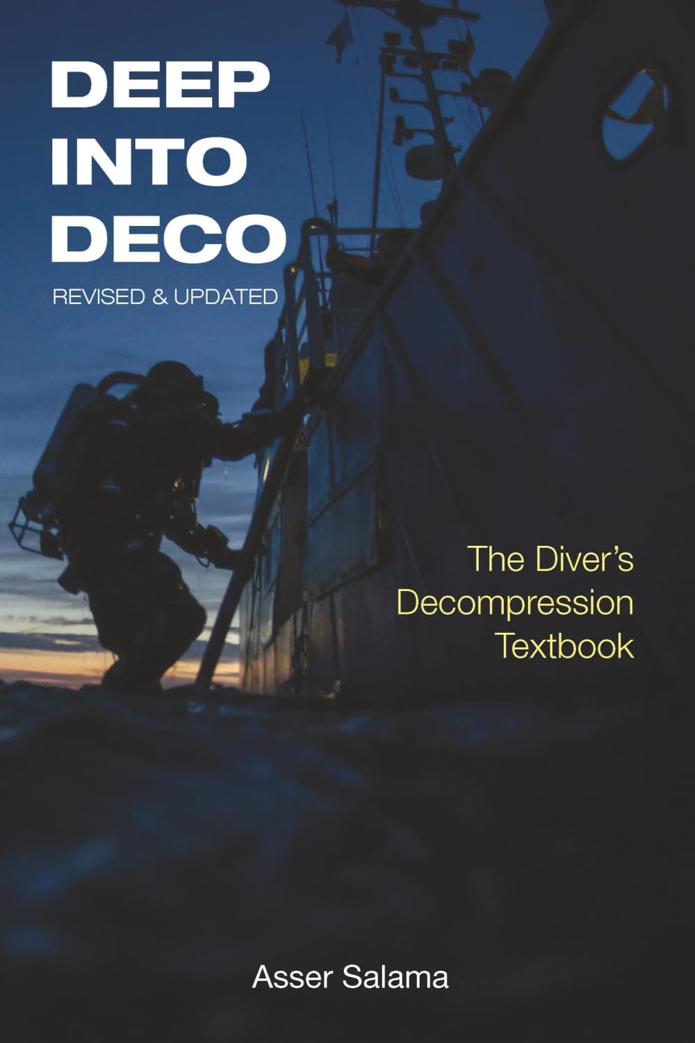 Deep Into Deco Revised and Updated: The Diver's Decompression Textbook