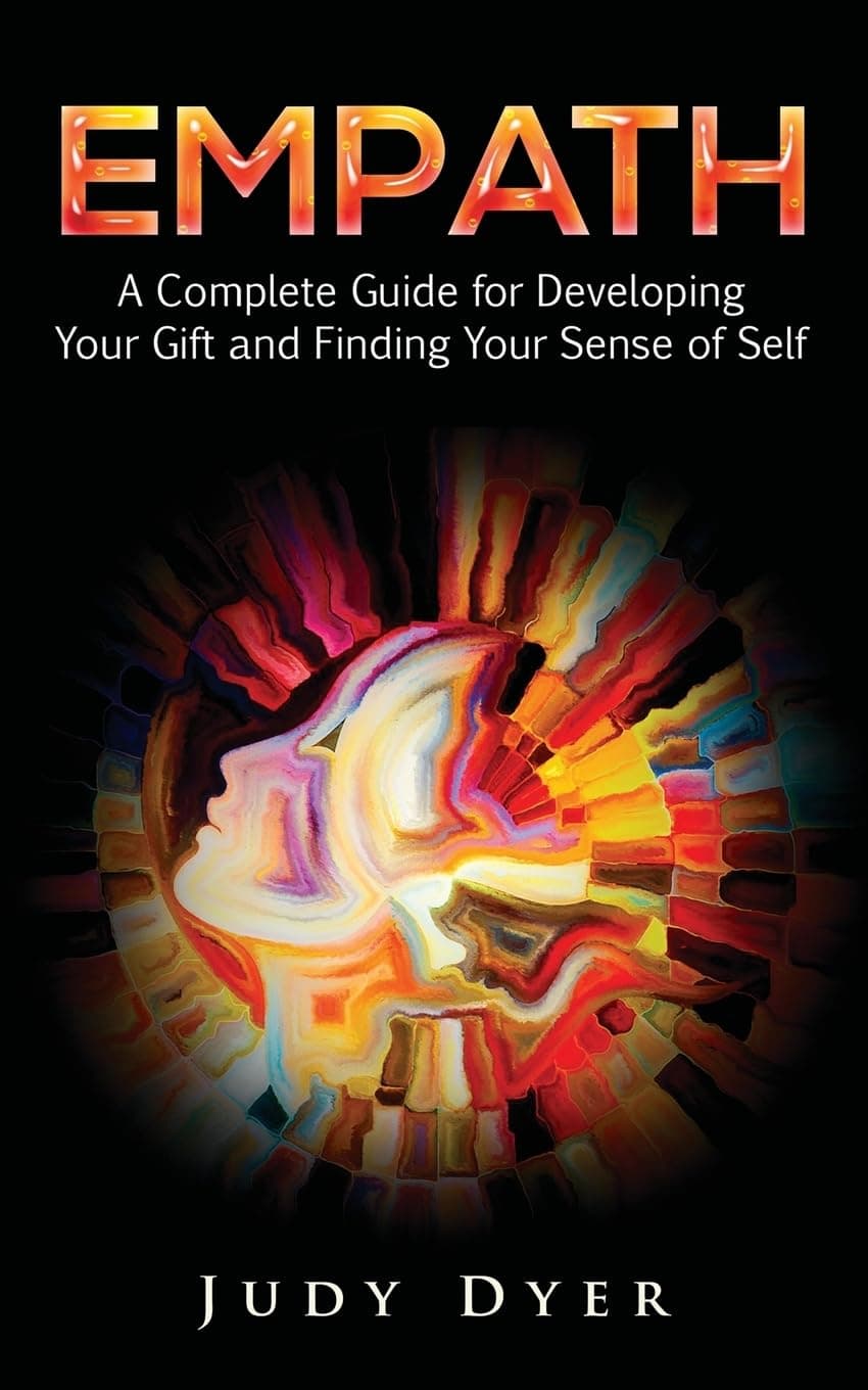 Empath: A Complete Guide for Developing Your Gift and Finding Your Sense of Self Paperback – November 28, 2017