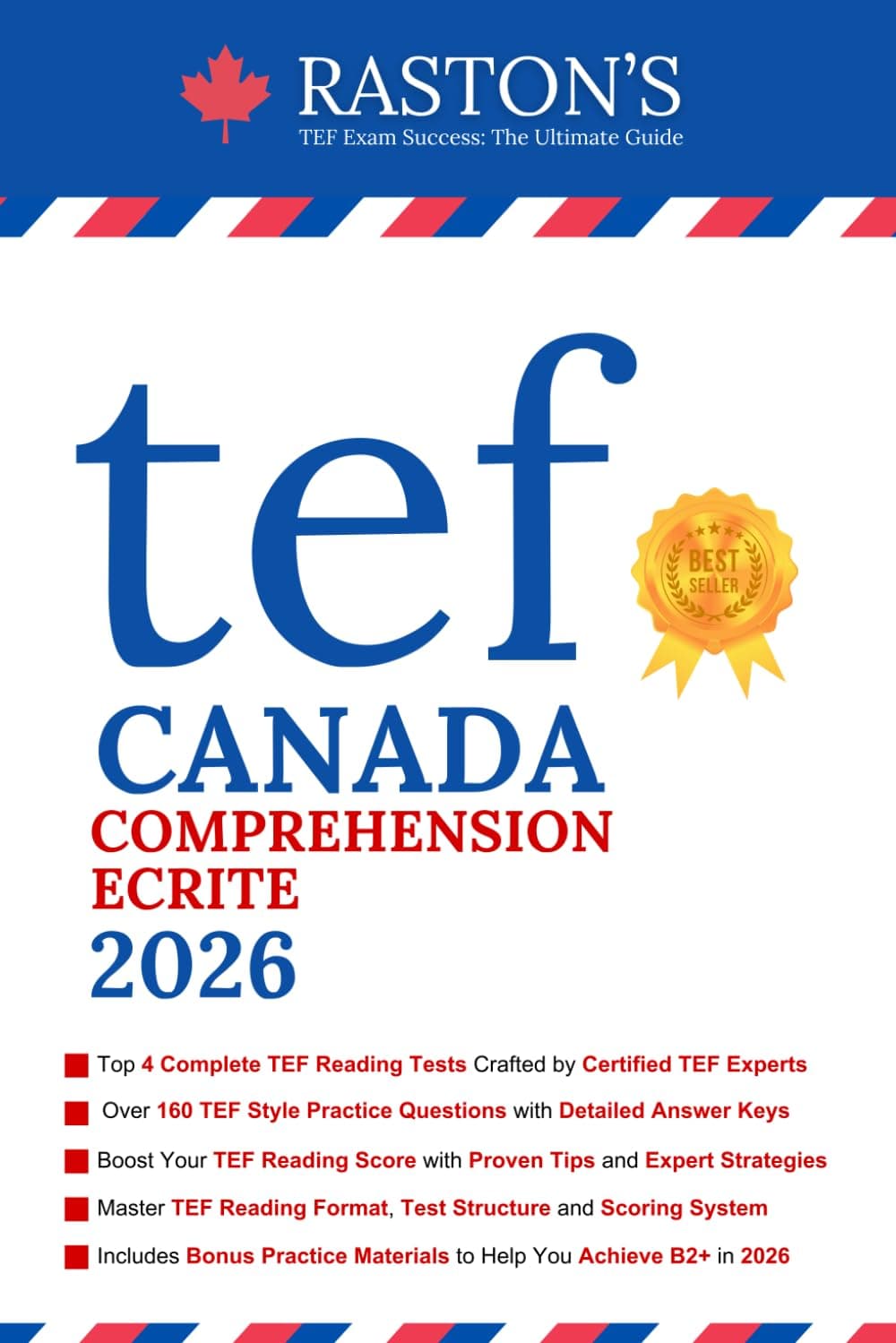 TEF Canada Comprehension Ecrite - 4 Complete TEF Reading Tests with Detailed Answer Explanations to Score B2+ on TEF Exam (TEF Canada Practice Books: Target B2+, Band 5)