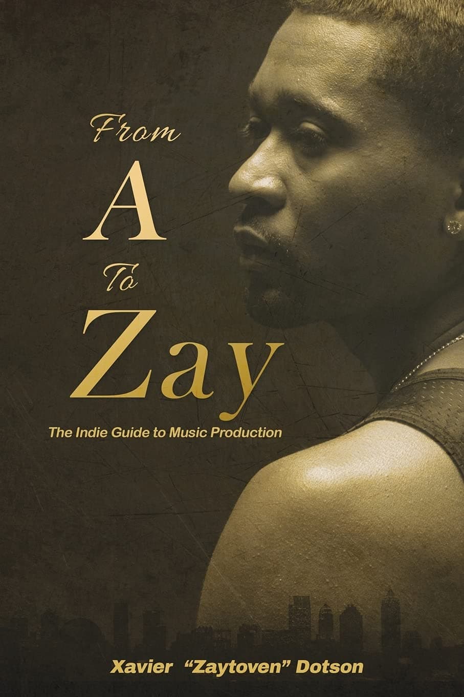 From A to Zay: The Indie Guide to Music Production Paperback – June 2, 2015