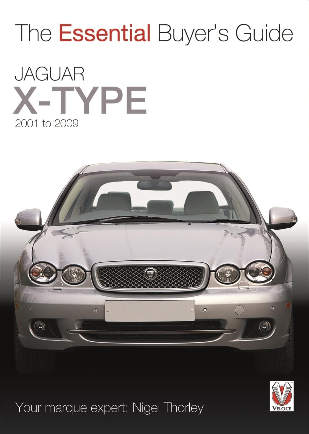 Jaguar X-Type – 2001 to 2009: The Essential Buyer's Guide Paperback – Illustrated, 15 Nov. 2012