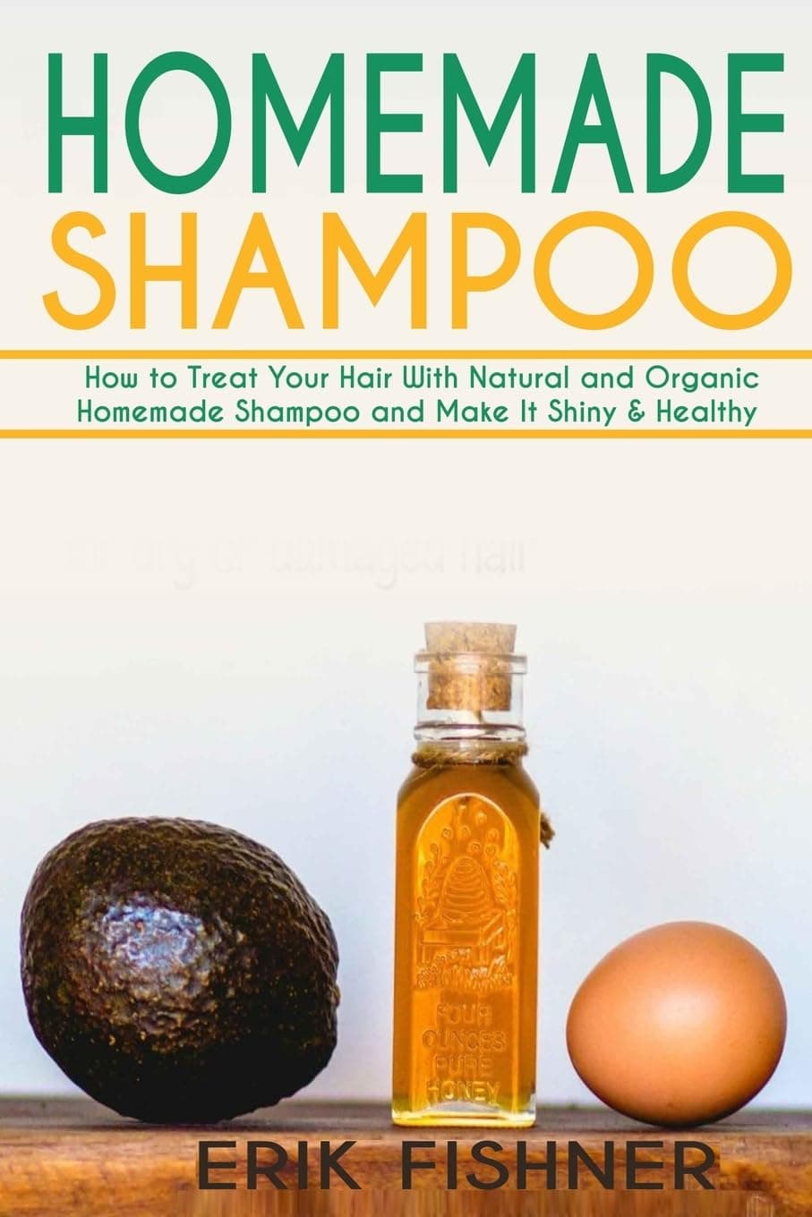 Homemade Shampoo: How to Treat Your Hair With Natural and Organic Homemade Shampoo and Make It Shiny & Healthy (Shampoo Making and Recipes) Paperback – March 7, 2016