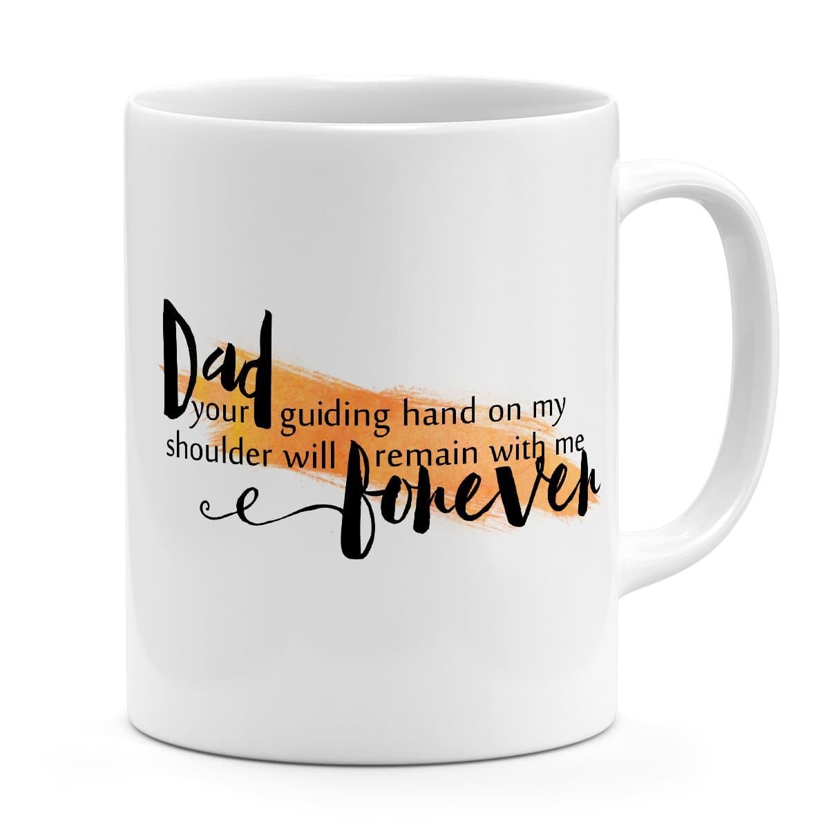 Unique quote 11oz Mug Dad your guiding hand will remain with me forever quote White ceramic mug 11oz Novelty coffee Mug Loud Universe