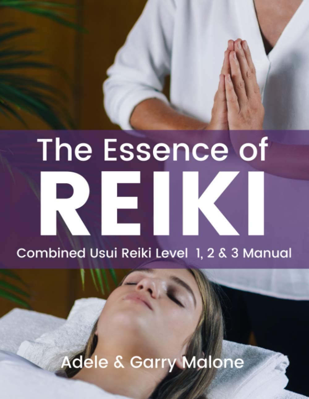 The Essence of Reiki - Combined Usui Reiki Level 1, 2 and 3 Manual: The complete guide to all Three Degrees of the Usui Method of Natural Healing Paperback – March 24, 2018