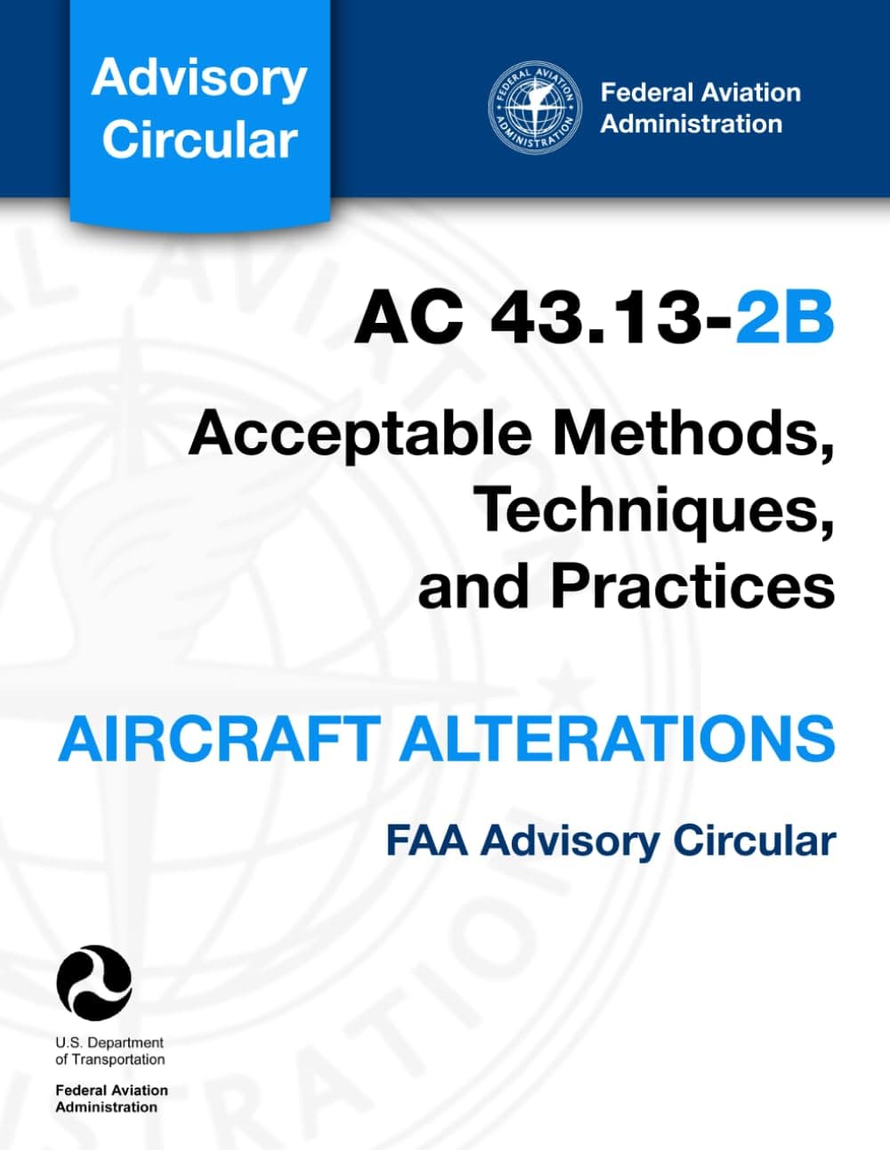 AC 43.13-2B - Acceptable Methods, Techniques, and Practices - Aircraft Alterations (FAA Advisory Circular)