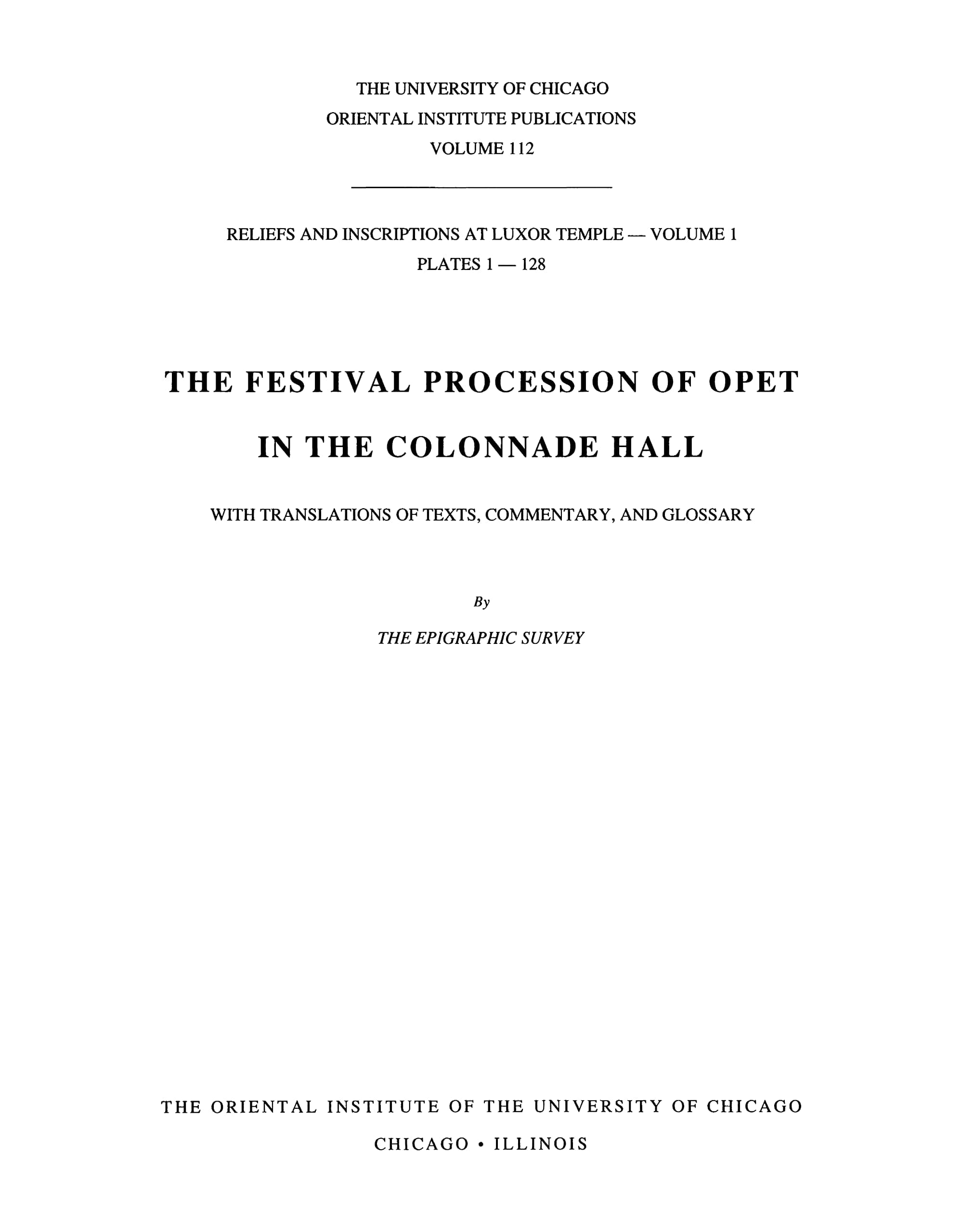 Reliefs and Inscriptions at Luxor Temple, Volume 1: The Festival Procession of Opet in the Colonnade Hall (Oriental Institute Publications) Hardcover – December 1, 1994