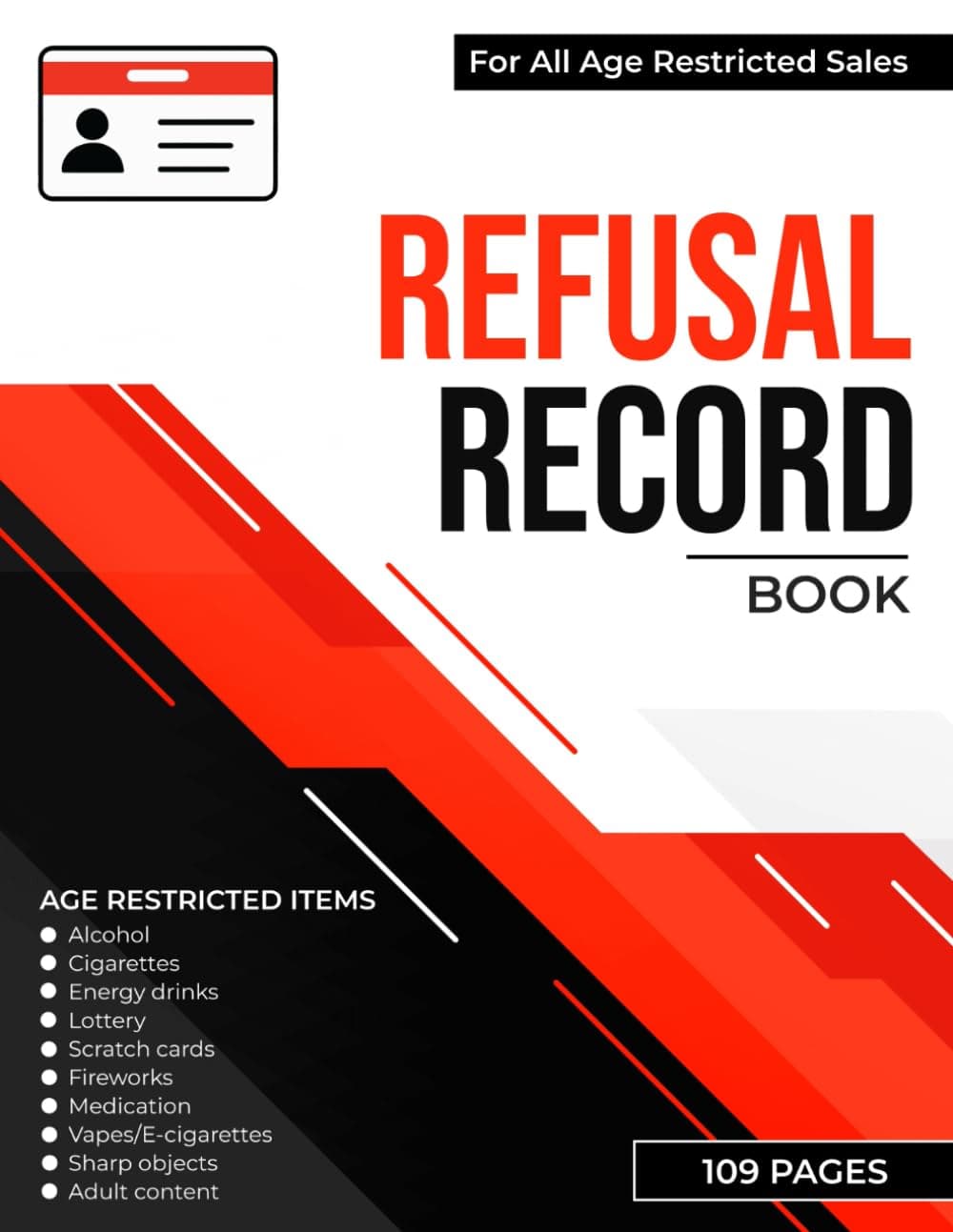 Refusal Record Book: Challenge 25 Policy - Log All Age Restricted Sales and Refusals for Alcohol, Tobacco, E-Cigarettes, and More | Business Compliance