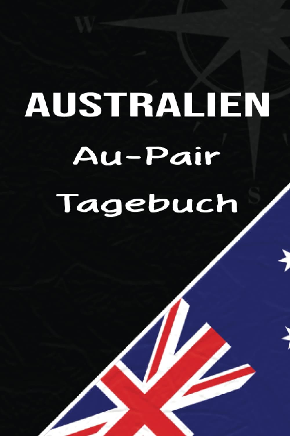 Australien Au-Pair Tagebuch: Schönes Reisetagebuch als Gast Abschiedsgeschenk für die Auslandsjahr Reise zum Eintragen, ausfüllen und selber Schreiben der Erinnerungen der Erinnerungen Paperback – 30 June 2021