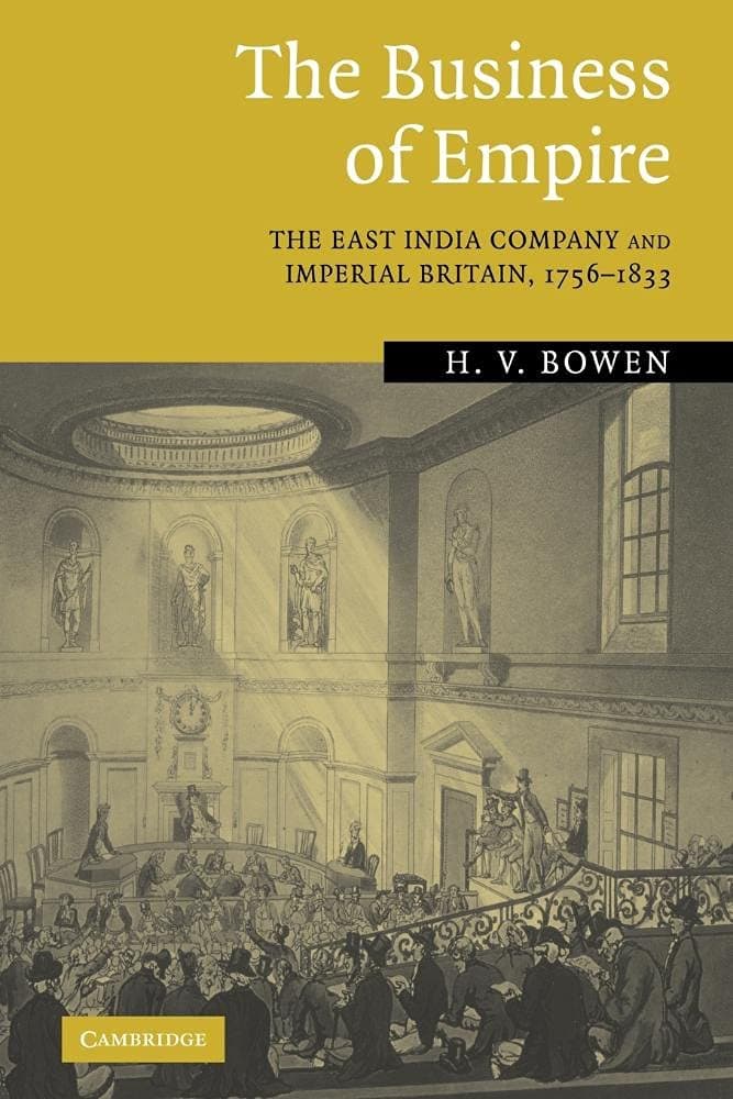 The Business of Empire: The East India Company and Imperial Britain, 1756–1833