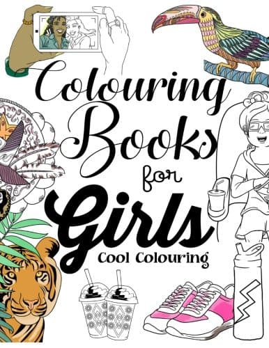 Colouring Books For Girls: Cool Colouring Book For Girls Aged 6-13 Paperback – 13 Mar. 2017
