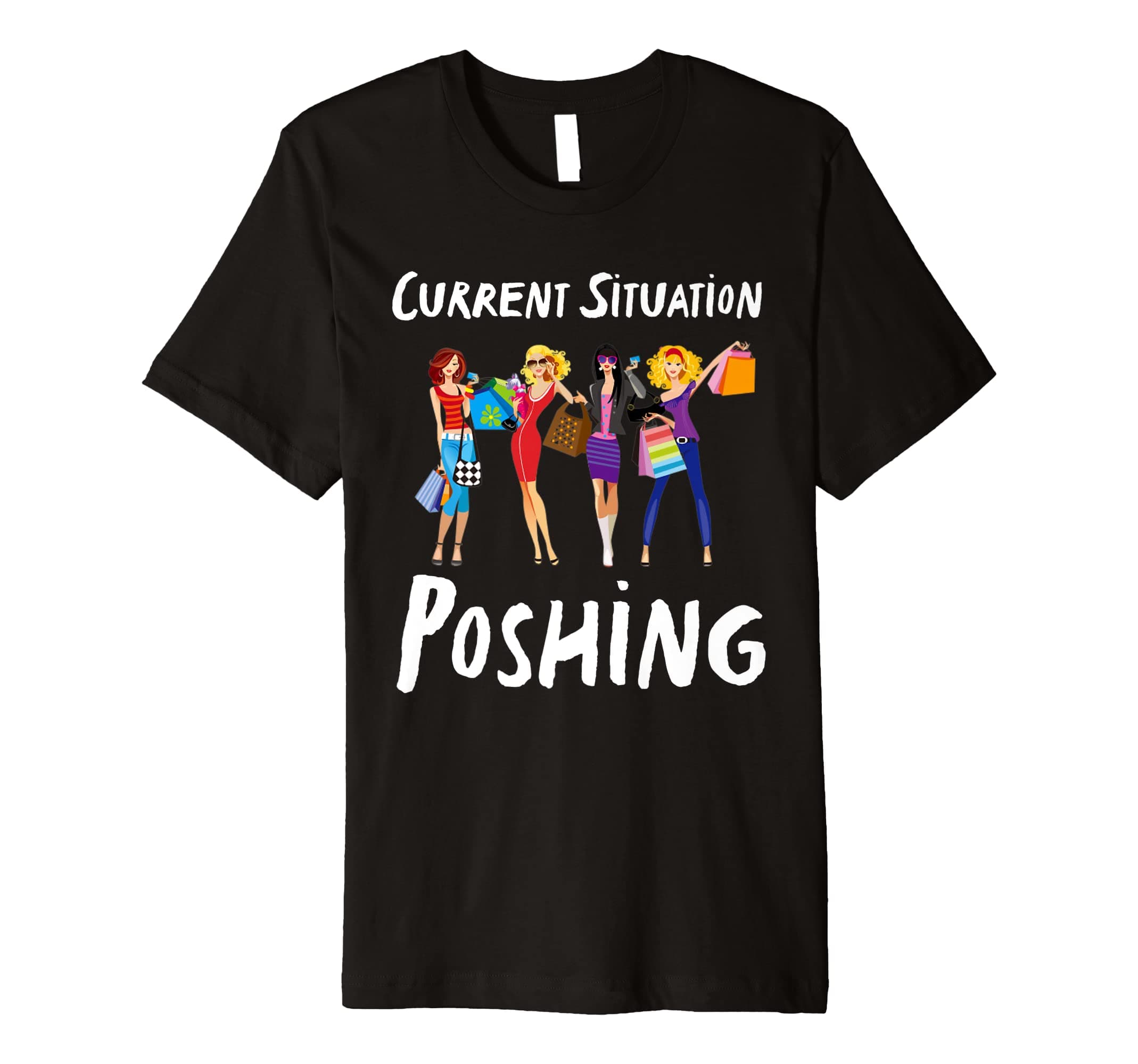 Funny Ladies Shopping,Current Situation Poshing Gift Ideas Premium T-Shirt
