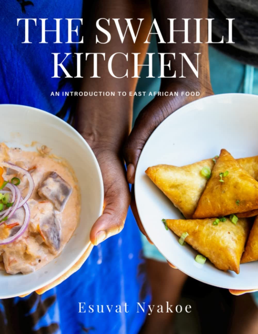 The Swahili Kitchen: An Introduction to East African Food