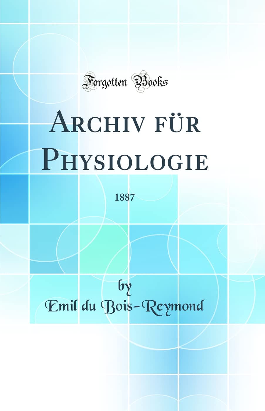 Archiv Für Physiologie: 1887 (Classic Reprint)
